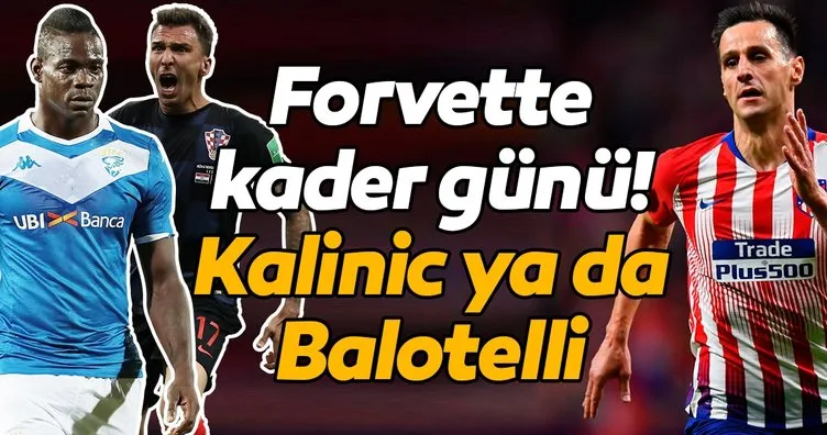 Son dakika transfer haberleri... Beşiktaş için forvette kader günü! Kalinic, Balotelli veya Mandzukic...
