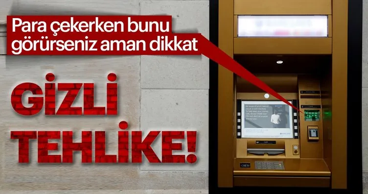 ATM’lerdeki gizli tehlikeye dikkat