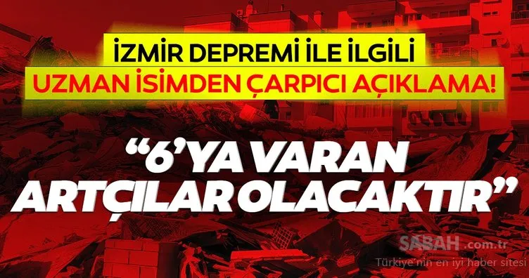 Uzman isimden İzmir depremi ile ilgili çarpıcı son dakika açıklamaları: 6’ya varan artçılar devam edecek…