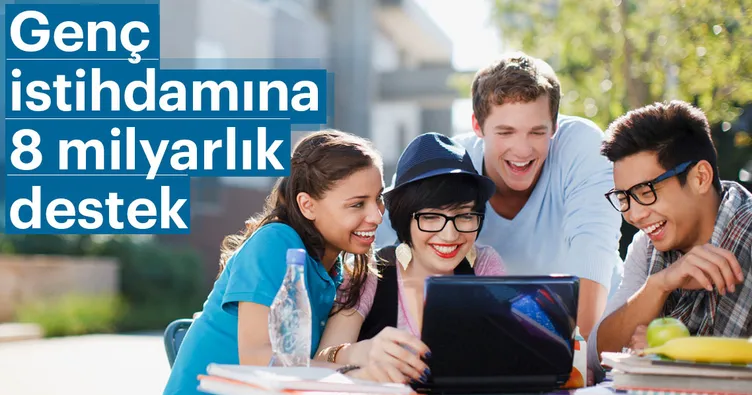 Genç istihdamına 8 milyarlık destek