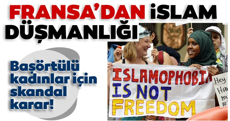 Fransa’dan skandal başörtüsü kararı
