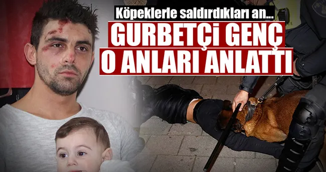 Hollanda polisi bize köpeklerle saldırdı