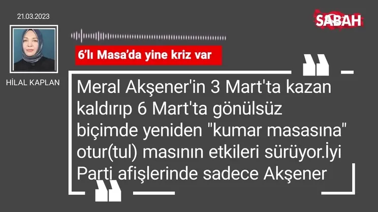 Hilal Kaplan | 6'lı Masada yine kriz var