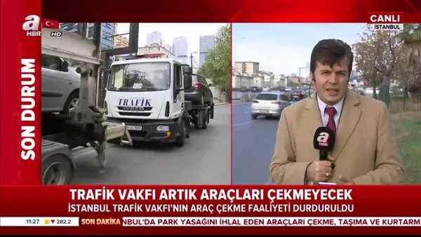 İstanbul Trafik Vakfı'nın araç çekme faaliyetleri durduruldu! İstanbul'da artık park yasağına uymayan araçları çekemeyecekler...