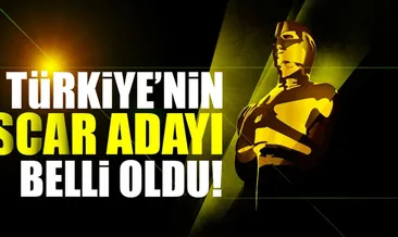 Türkiye’nin Oscar adayı belli oldu