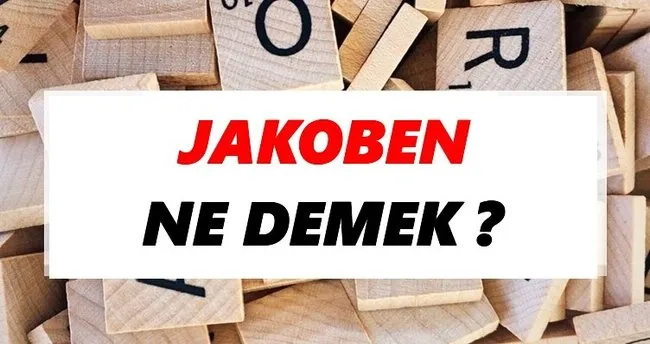 Jakoben Ne Demek? TDK’ya Göre Jakoben Sözlük Anlamı Nedir?