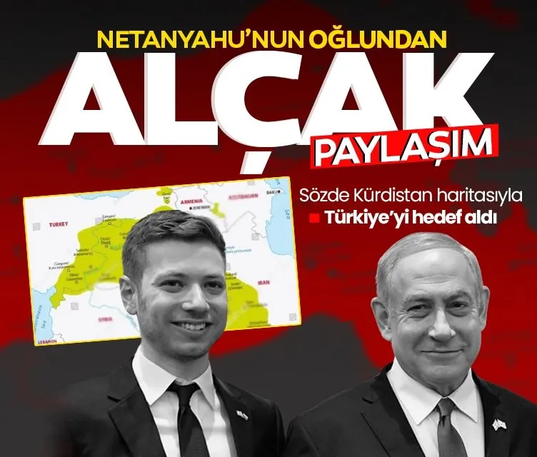 Netanyahu’nun oğlundan alçak paylaşım! Sözde Kürdistan haritasıyla Türkiye’yi hedef aldı