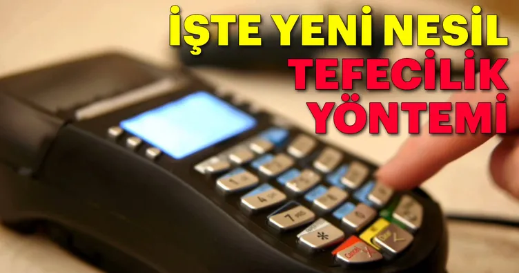 İşte yeni nesil tefecilik yöntemi!