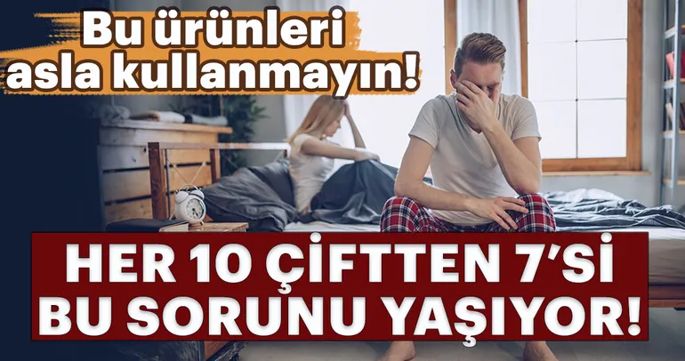 Bu ürünler kısırlığa sebep oluyor!