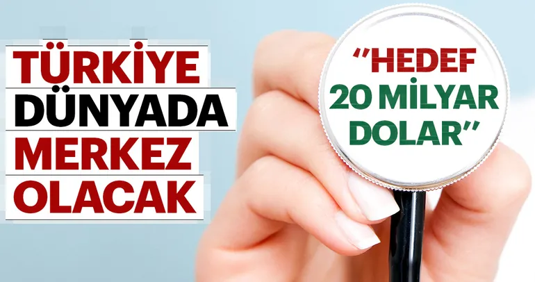 Türkiye sağlıkta dünya merkezi olacak