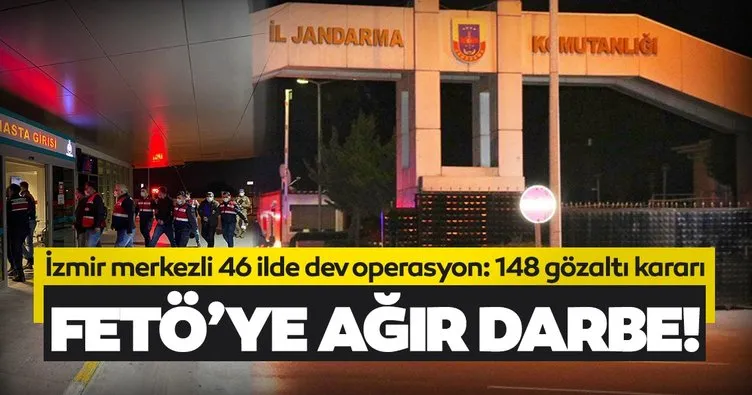 Son dakika: FETÖ’ye ağır darbe! İzmir merkezli 46 ilde FETÖ operasyonu: 148 gözaltı kararı