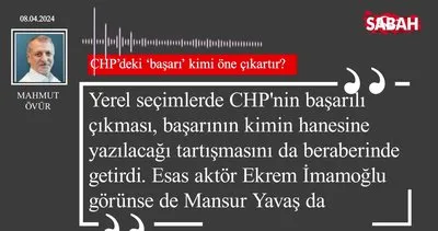 Mahmut Övür | CHP’deki ’başarı’ kimi öne çıkartır?