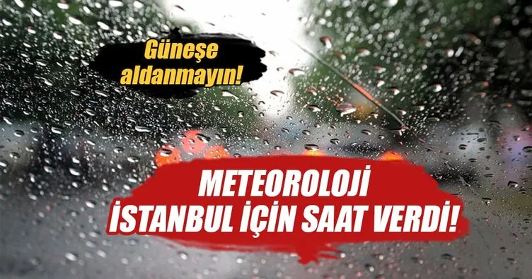 Meteoroloji’den İstanbullulara son dakika uyarısı!