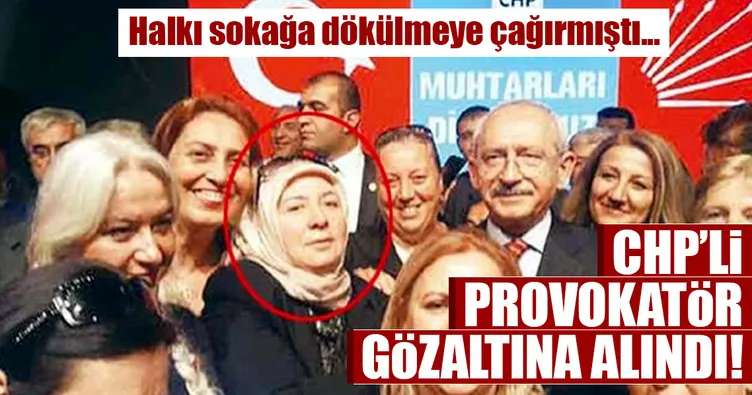 CHP’li provokatör gözaltında