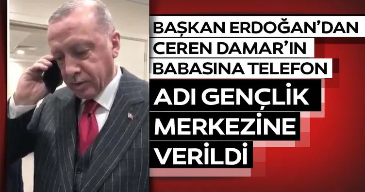 Başkan Erdoğan’dan Ceren Damar’ın babasına telefon