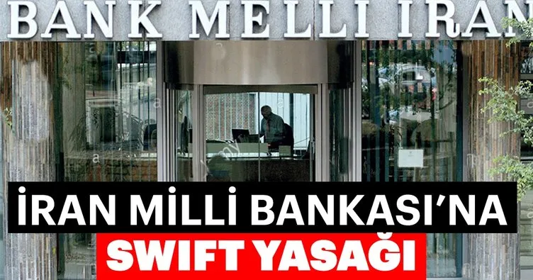 İran Milli Bankası’nın SWIFT sistemine erişimi kesiliyor