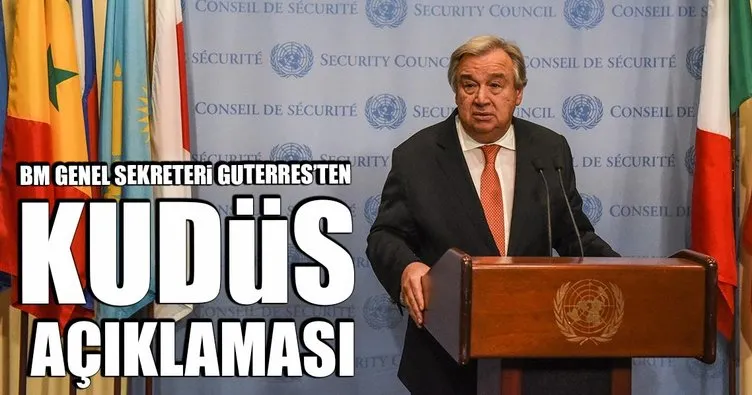 BM Genel Sekreteri Guterres’ten Kudüs açıklaması