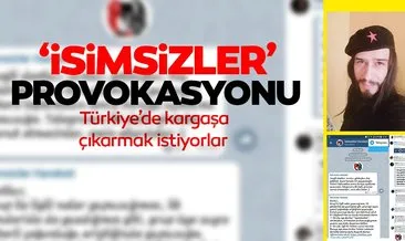 ‘İsimsizler’ Provokasyonu! Türkiye’de kargaşa çıkarmak istiyorlar