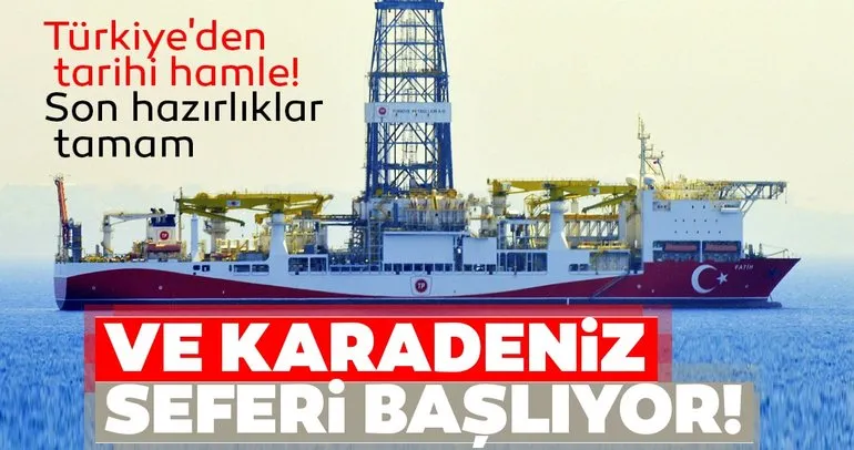 Türkiye’den tarihi hamle! Fatih sondaj gemisi ’Karadeniz’ seferine başlıyor
