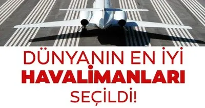 Dünyanın en iyi 20 havalimanı belli oldu! Türkiye listede iddialı... İşte 2024’ün en iyileri