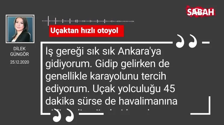 Dilek Güngör 'Uçaktan hızlı otoyol...'
