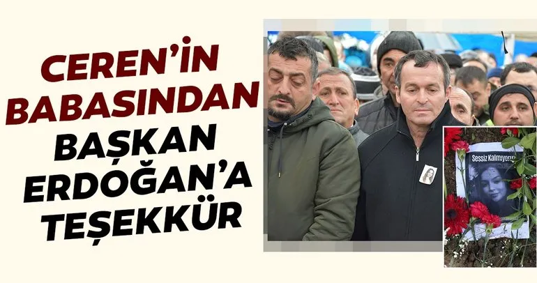 Ceren Özdemir’in babasından Başkan Erdoğan’a teşekkür