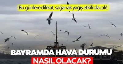 Bayramda hava durumu nasıl olacak, yağmur yağacak mı? İşte, 29 Mart - 1 Nisan yurt genelinde hava durumu!