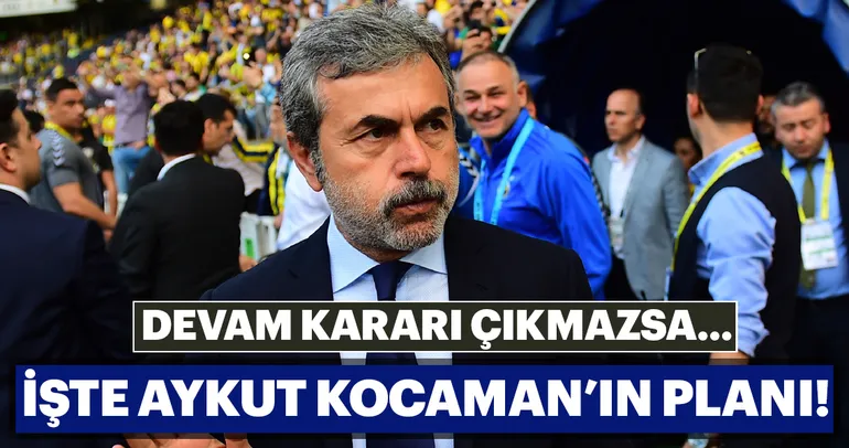 Aykut Kocamanın planı belli oldu