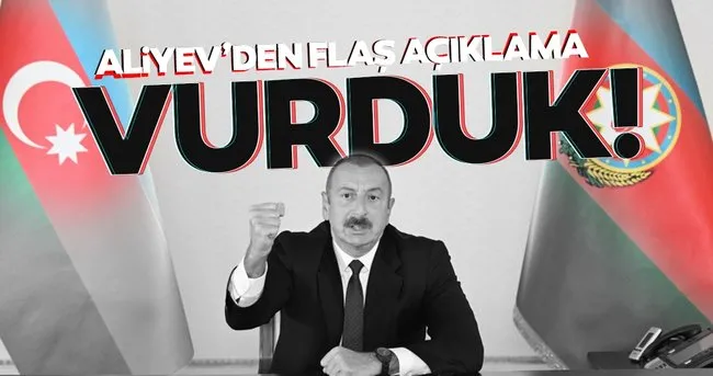 Azerbaycan Cumhurbaşkanı Aliyev'den son dakika açıklaması: İmha ettik