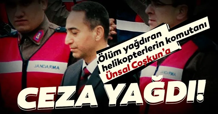Ölüm yağdıran helikopterlerin komutanı Ünsal Coşkun