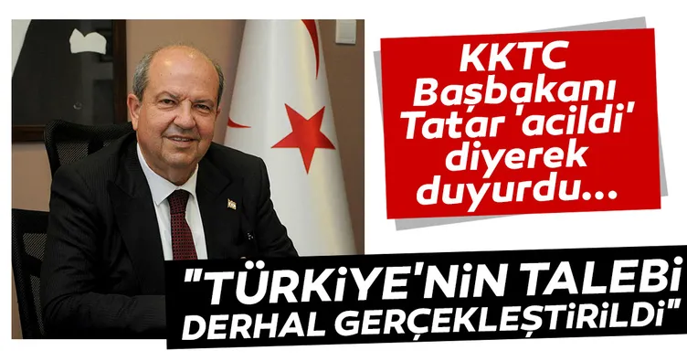 KKTC Başbakanı Tatar açıkladı: Türkiye'nin talebi derhal gerçekleştirildi