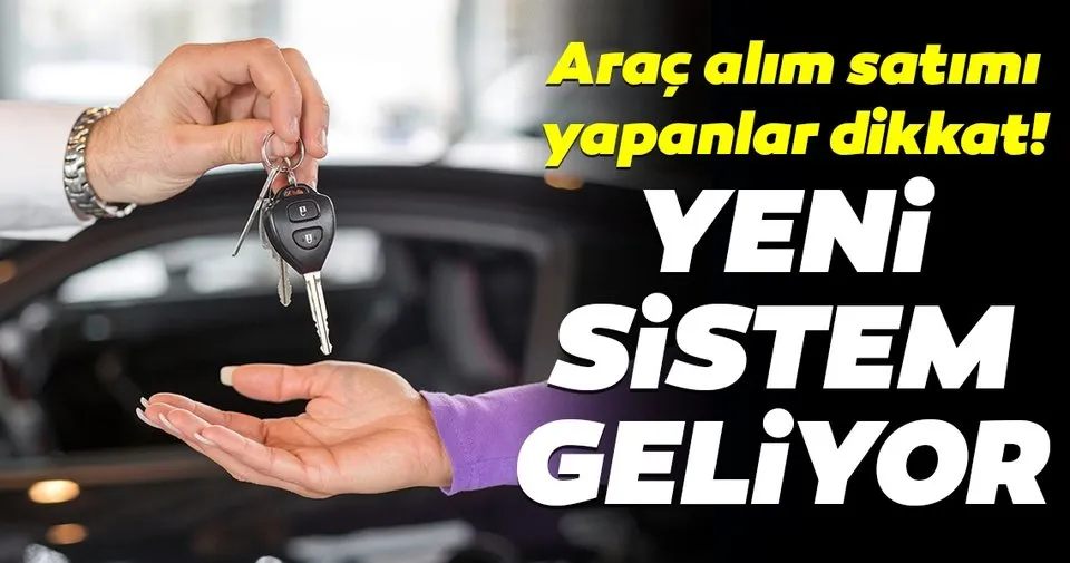 Bakan Duyurdu Arac Alim Satimi Icin Yeni Sistem Geliyor Son Dakika Haberler