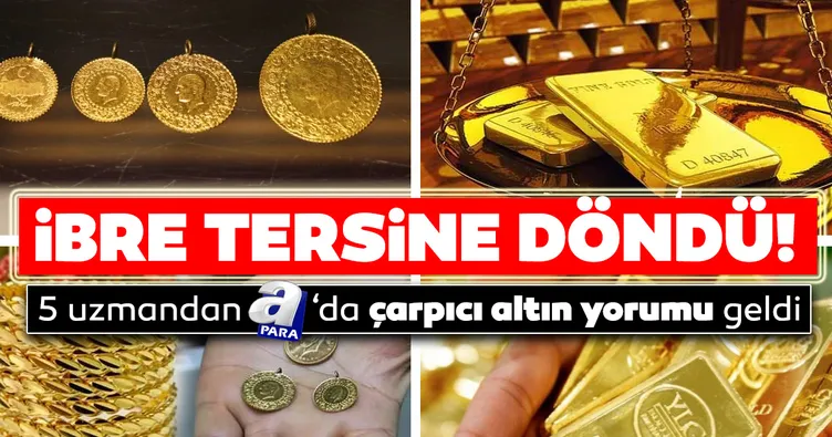 Son dakika haberi: Altın fiyatları için ibre tersine döndü! 5 uzmandan dikkat çeken altın fiyatları yorumu ve analizi geldi