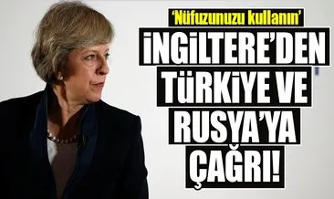 İngiltere’den Türkiye ve Rusya’ya çağrı!