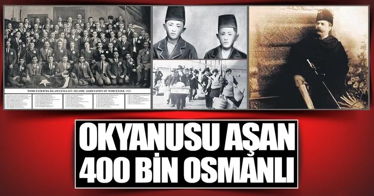 Okyanusu aşan 400 bin Osmanlı
