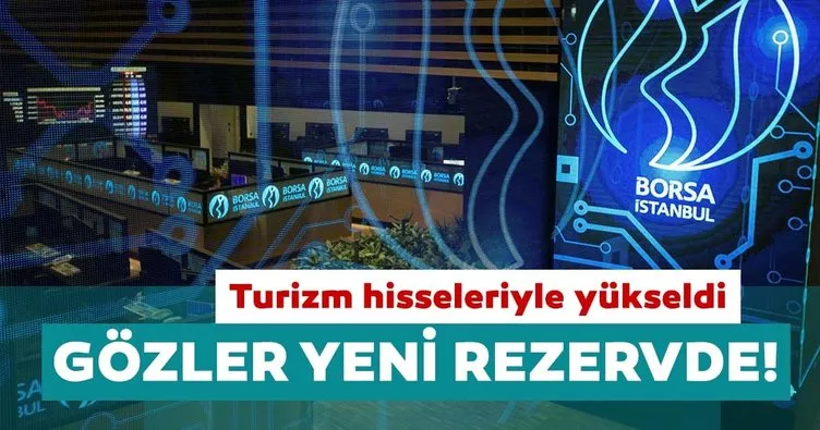 Borsa İstanbul turizm hisseleriyle yükseldi: Gözler yeni rezervde olacak!