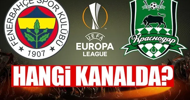 Fenerbahçe - Krasnodar UEFA Avrupa Ligi maçı ne zaman ve hangi kanalda canlı izlenecek?