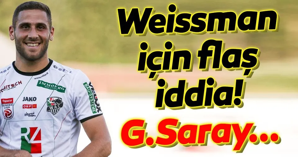 Weissman Icin Flas Iddia Galatasaray Spor Haberleri