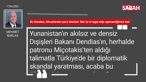 Mehmet Barlas | Bu Dendias, Almanlardan para isterken ‘Bizi iyi ki işgal edip egemenliğimizi hatırlattınız’ diyor mudur?