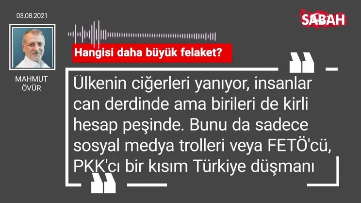 Mahmut Övür | Hangisi daha büyük felaket?