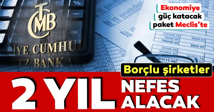 Borçlu şirketler 2 yıl nefes alacak