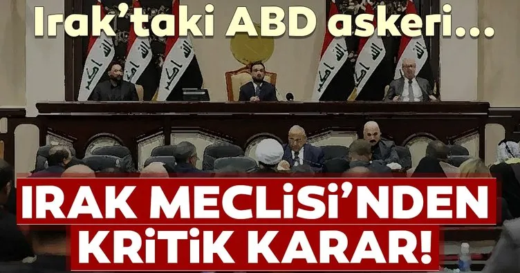 Irak Meclisi, ülkedeki ABD varlığını görüşmek üzere toplandı! Toplantıdan kritik karar...