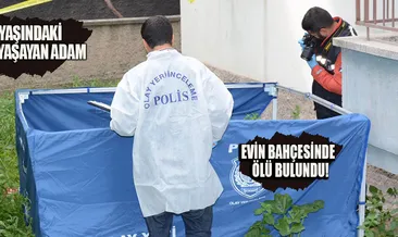 Evin bahçesinde ölü bulundu