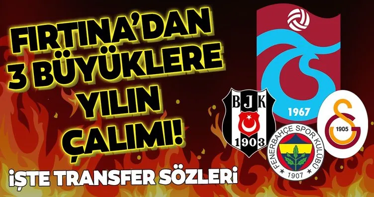 Trabzonspor’dan 3 büyüklere yılın çalımı! İşte transfer sözleri