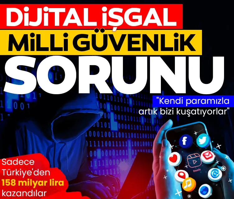Dijital işgal milli güvenlik sorunu