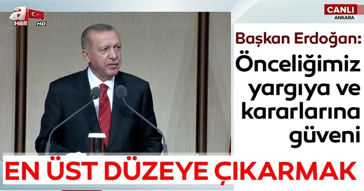 Başkan Erdoğan: Önceliğimiz yargıya ve kararlarına güveni en üst düzeye çıkarmak