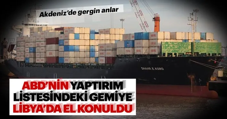 Libya’da İran bandıralı gemiye el konuldu