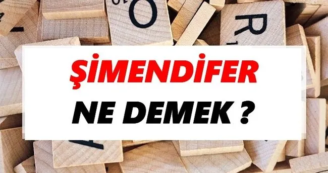 Şimendifer Ne Demek? TDK’ya Göre Şimendifer Sözlük Anlamı Nedir?