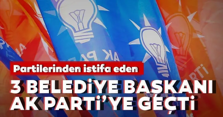 3 belediye başkanı AK Parti’ye geçti