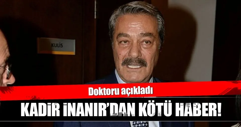 Kadir İnanır�ın doktoru konuştu Son Dakika Haberler